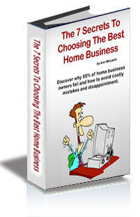 7 Secrets To Choosing The Best Home Business