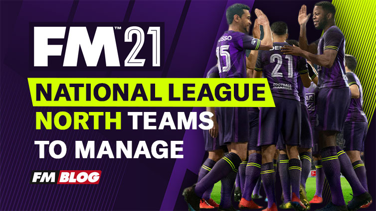 Teams to Manage in the National League North in Football Manager 2021