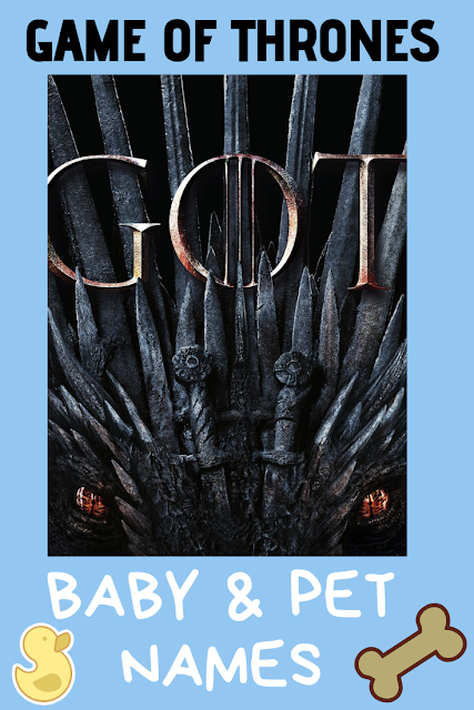 Game of Thrones Baby Names and Inspired Pet Names