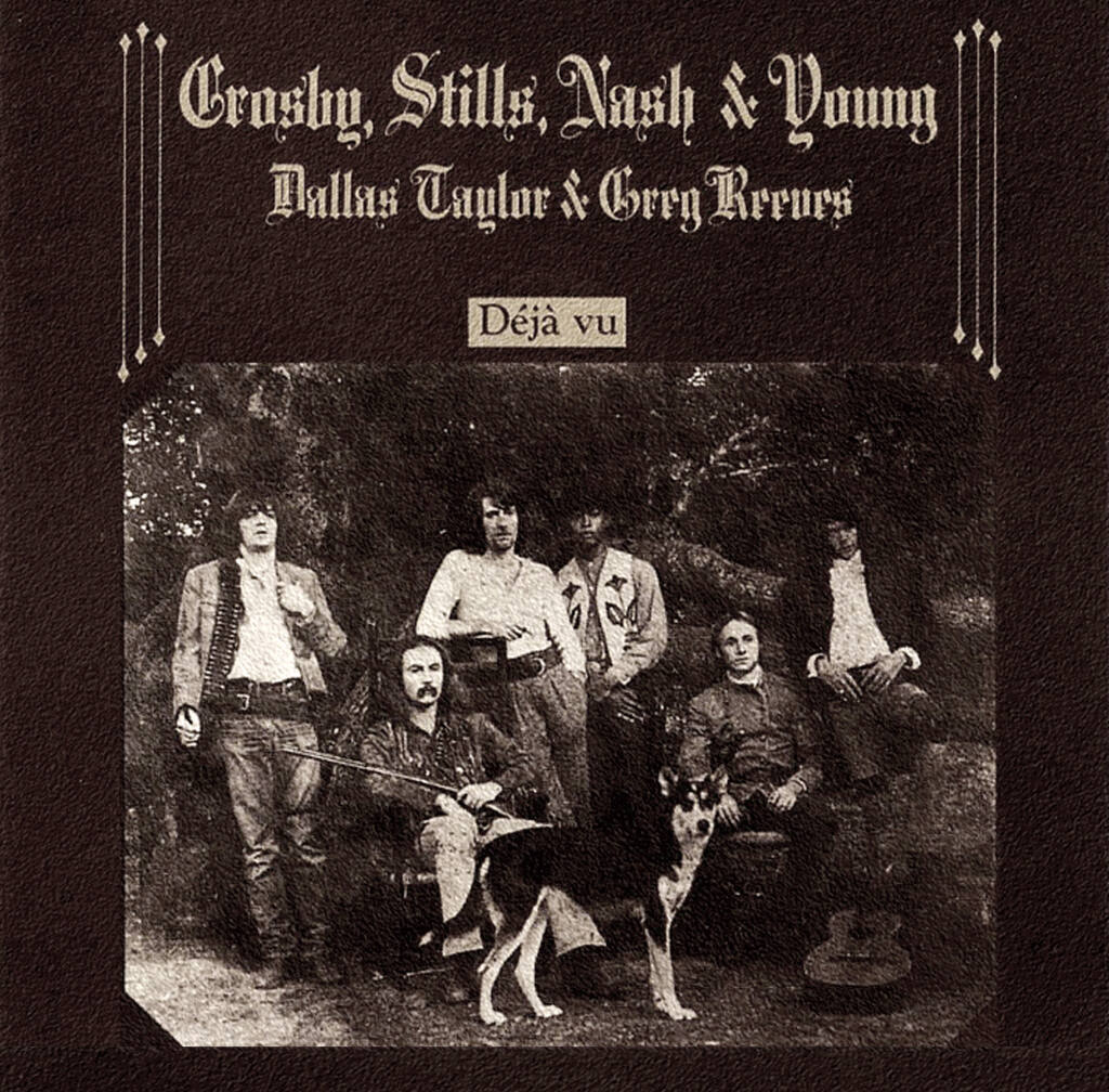 The Albums That Soundtracked My Life Deja Vu by Crosby Stills Nash