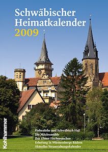 Schwäbischer Heimatkalender 2009: In Zusammenarbeit mit dem Schwäbischen Albverein, dem Schwäbischen Heimatbund, dem LandFrauenverband ... Schwarzwaldverein(br)(br) Herausgegeben von W