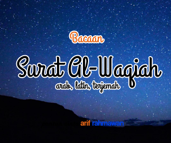 Teks Surat Al Waqiah Versi Tulisan Arab Latin Dan