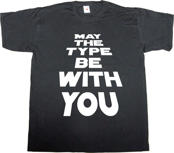 typeface typography movie star wars fun classics t-shirt ephemeral-t-shirts