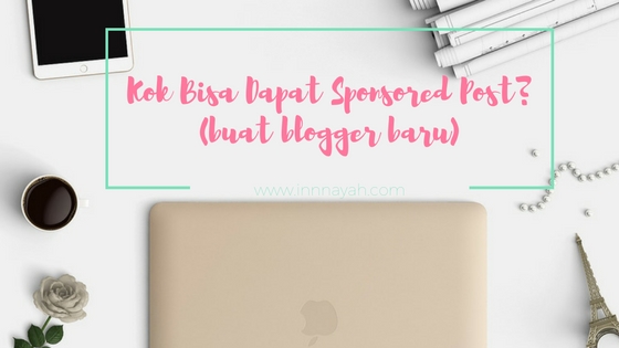 sponsored post, blogging tips, blogging, tips ngeblog