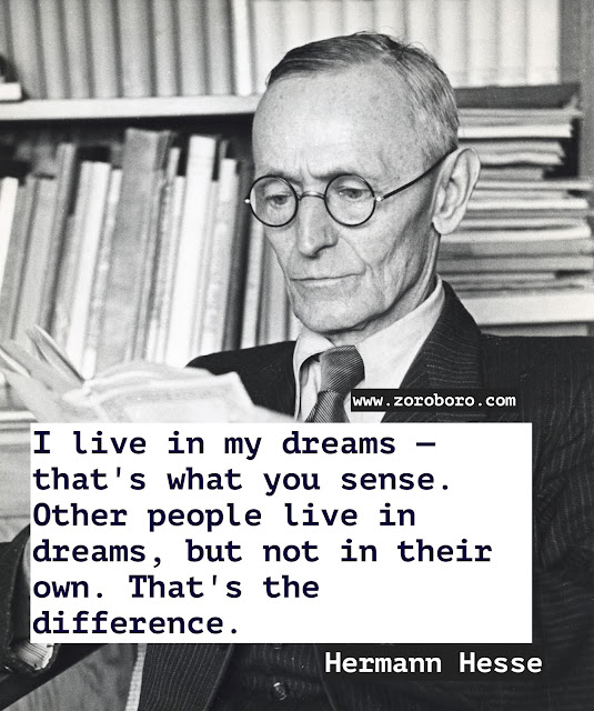 Hermann Hesse Quotes. Hermann Hesse Demian/Siddhartha Quotes. Dreams Quotes, Heart Quotes, Life Quotes, Pleasure Quotes, Soul Quotes, Suffering Quotes. Hermann Hesse Books Quotes