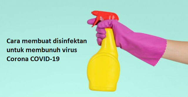Cara membuat disinfektan untuk membunuh virus Corona COVID-19