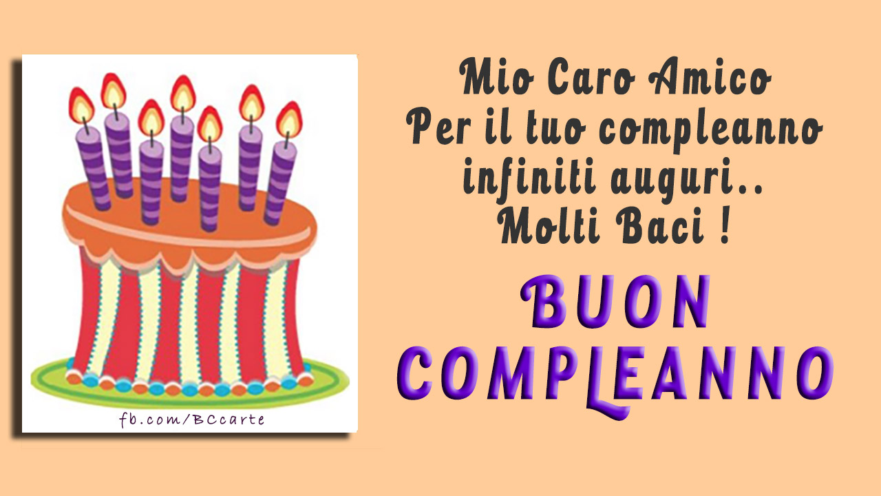 Mio Caro Amico Per Il Tuo Compleanno