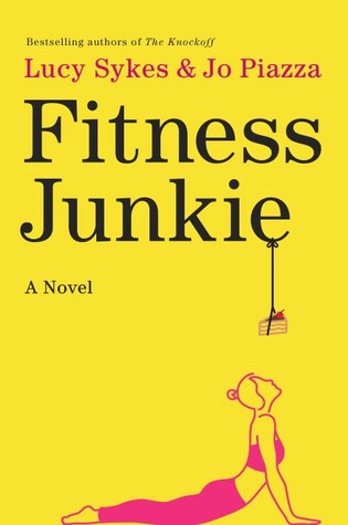 REVIEW: Fitness Junkie by Lucy Sykes, Jo Piazza #bravethebacklist