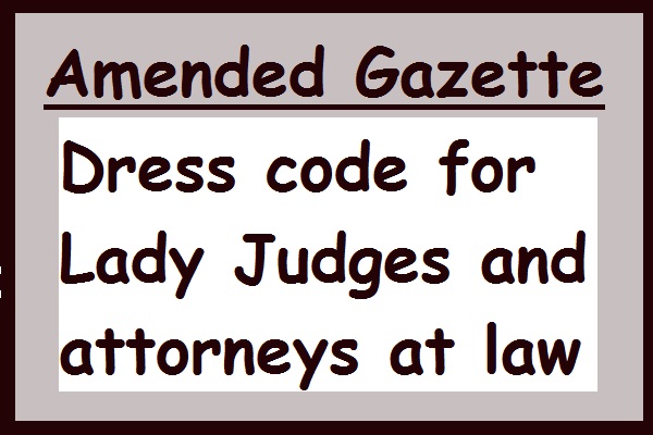 Dress code for Lady Judges and attorneys at law