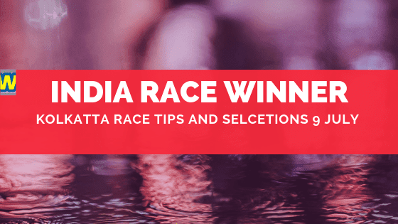 Kolkatta Race selections 9 July