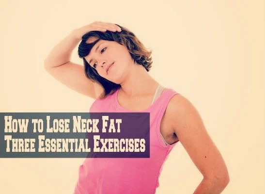 How to Lose Neck Fat - Three Essential Exercises