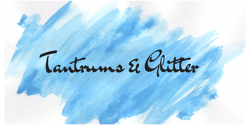 Tantrums and glitter