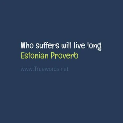 Who suffers will live long
