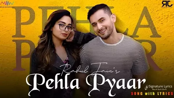 Pehla Pyaar Lyrics - Rahul Jain | Love Song