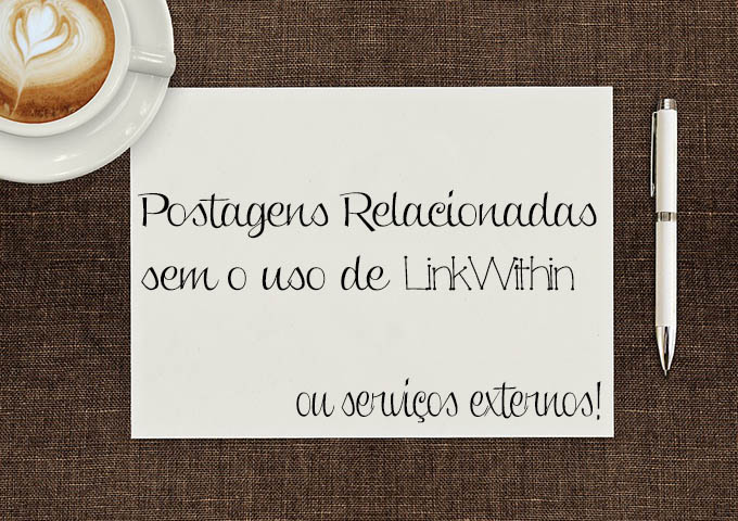 Link de Postagens Relacionadas para Blogger Link de Postagens Relacionadas para Blogger