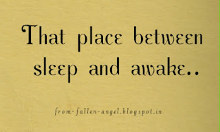 That place between sleep and awake..