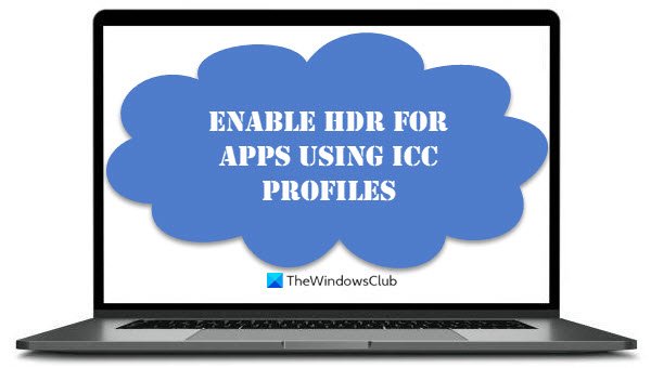 Activer HDR pour les applications utilisant des profils ICC dans Windows 10