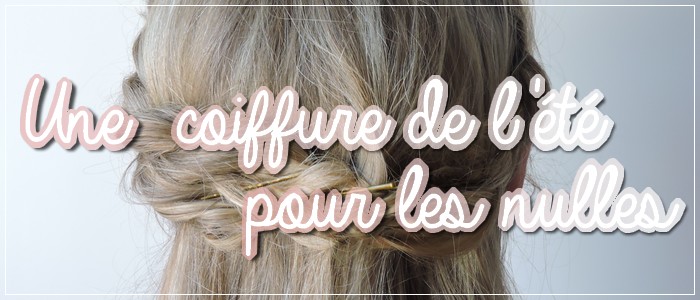 http://grainesdeblogueuses.blogspot.fr/2015/07/une-coiffure-de-l-ete-pour-les-nulles.html