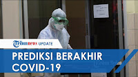 PREDIKSI BERAKHIRNYA COVID-19 DI INDONESIA?