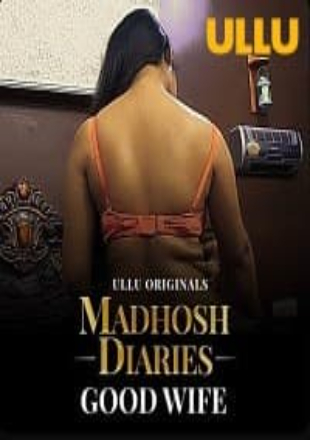 Madhosh Diaries: Good Wife 2021 Hindi Episode HDRip 720p