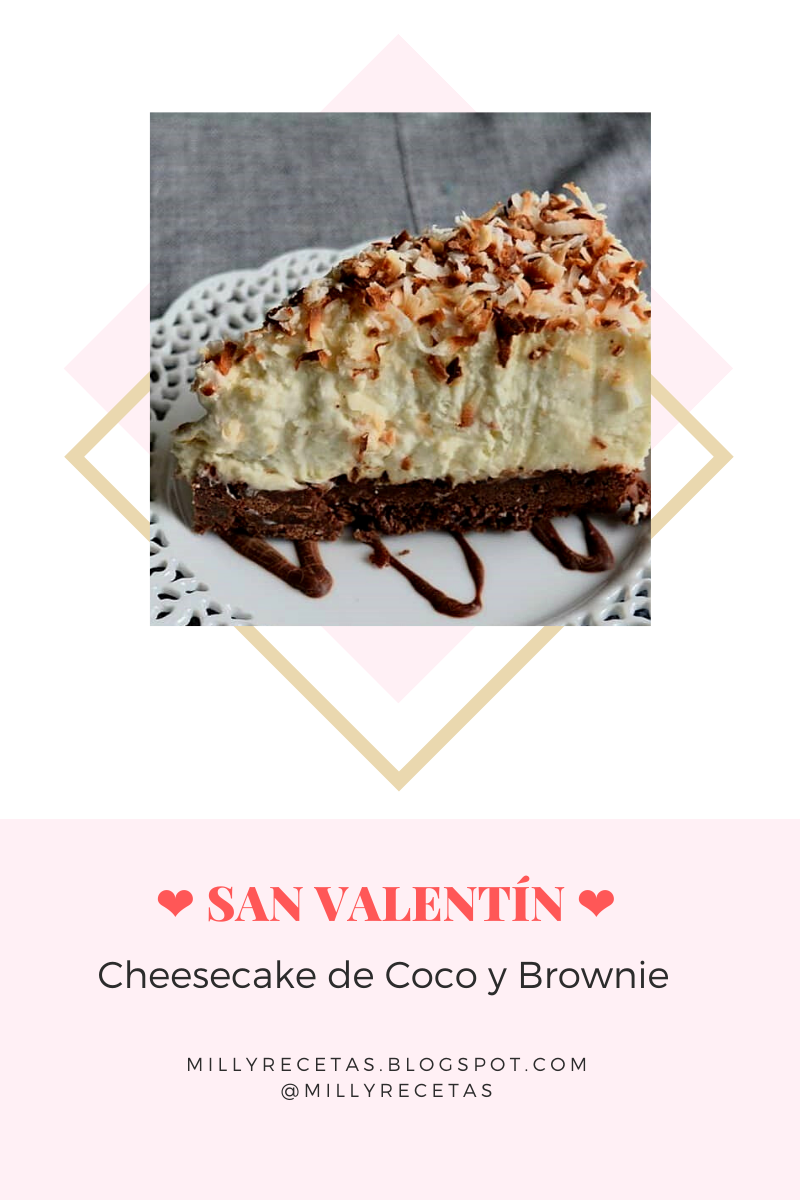 SAN VALENTÍN: Cheesecake de Coco y Brownie