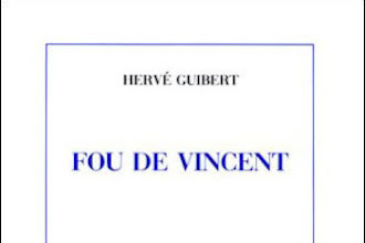 Lundi Librairie : Fou de Vincent - Hervé Guibert