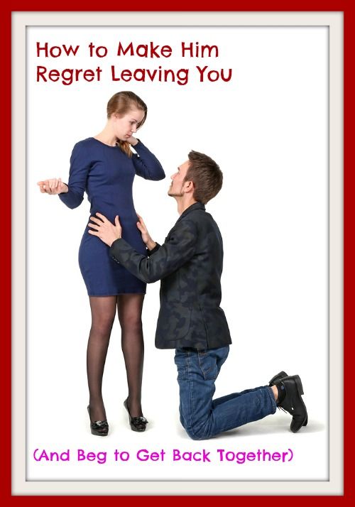 Make him want you How to Make Him Regret Leaving You (& Losing You)