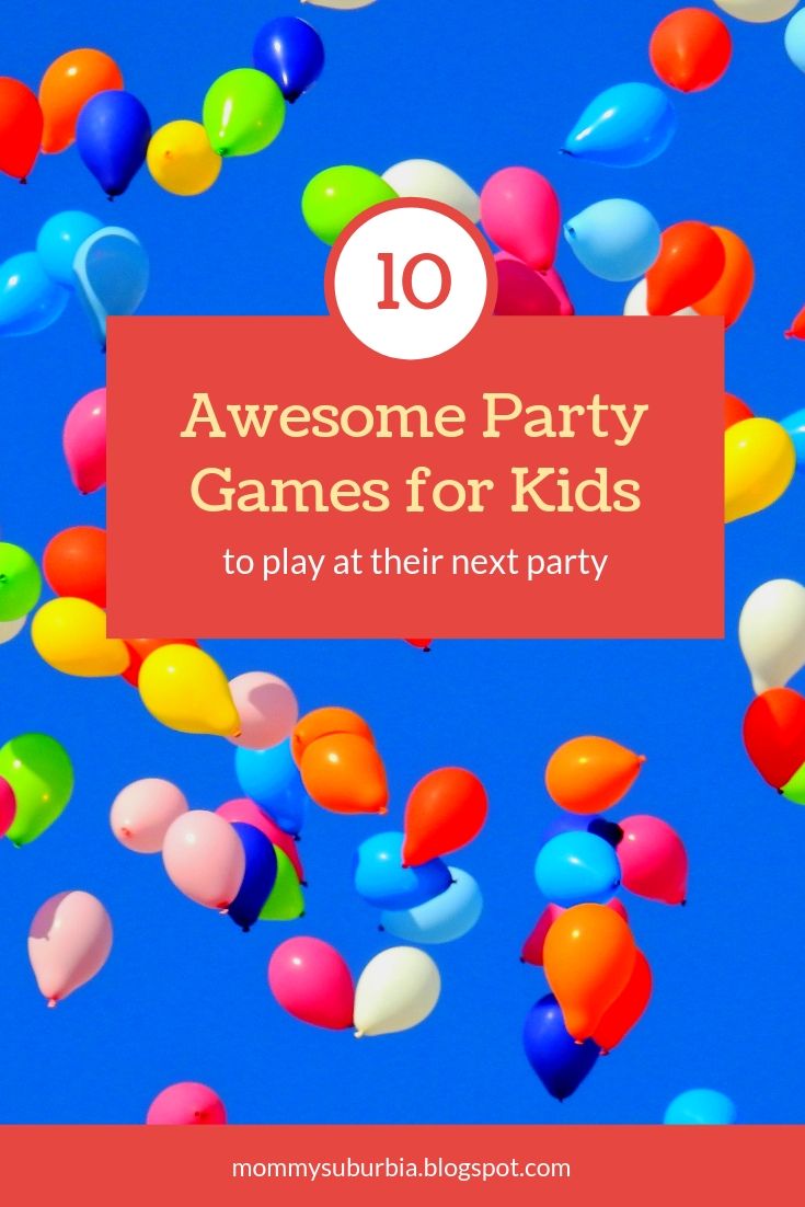 Mommy Suburbia: 10 Awesome Party Games for Kids To Play At Their Next Party