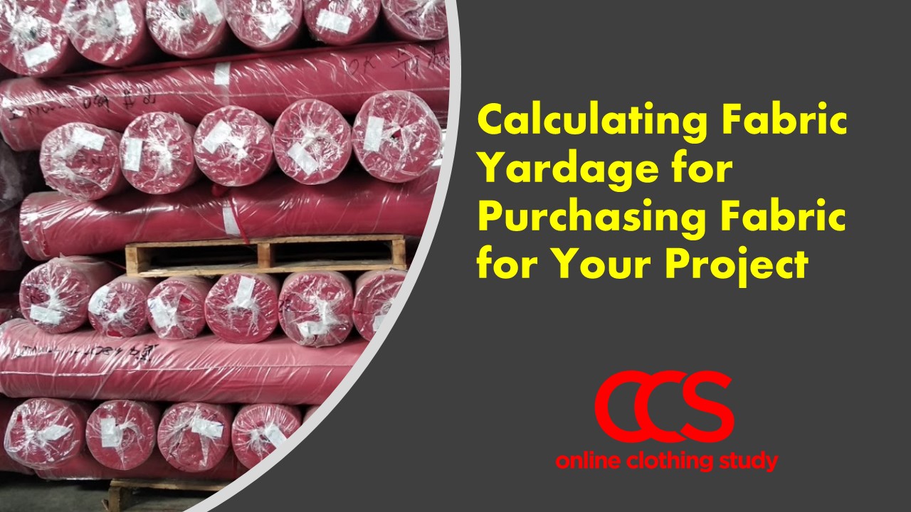 How to Calculate Fabric Yardage for Purchasing Fabric for Your Project?