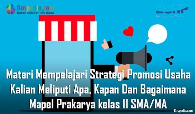 Materi Mempelajari Strategi Promosi Usaha Kalian Meliputi Apa, Kapan Dan Bagaimana Mapel Prakarya kelas 11 SMA/MA