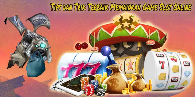 Tips dan Trik Terbaik Memainkan Game Slot Online