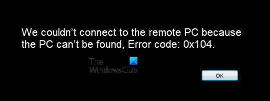 We konden geen verbinding maken met de externe pc omdat de pc niet kan worden gevonden. Foutcode: 0x104.