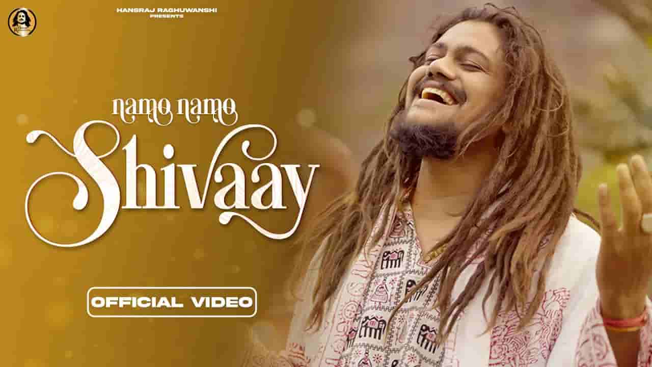 Namo namo shivaay lyrics Hansraj Raghuwanshi Hindi Devotional Song