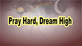 Pray Hard, Dream High