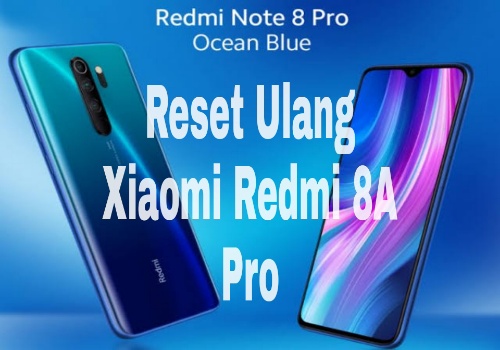 Reset Xiaomi Redmi Note 7 Pro dan 8A Pro