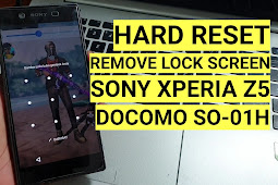 Hard Reset Sony Xperia z5 Docomo SO 01H Hapus Kunci Layar Tanpa Box & Dongle