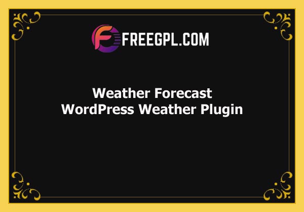 Weather Forecast - WordPress Weather Plugin Nulled Download Free