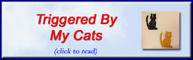 http://mindbodythoughts.blogspot.com/2016/12/triggered-by-my-cats.html