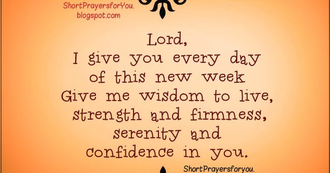 Short Prayer Lord, I Give You This New Week