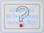 Menjawab 30 Pertanyaan tentang Film (Bagian Satu)