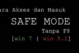 Solusi Mengakses Safe Mode Tanpa F8 ( Windows 7 & 8 )