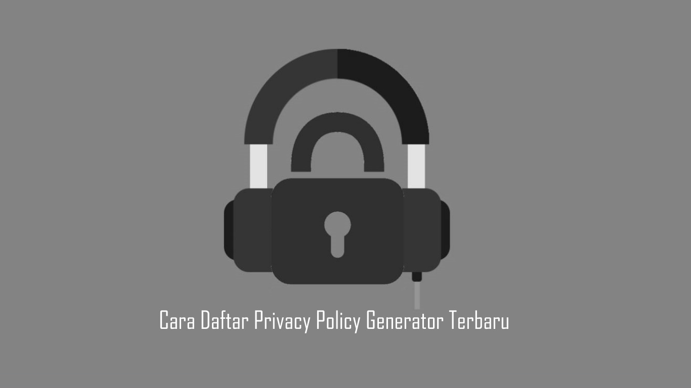 Cara Daftar Privacy Policy Generator Terbaru