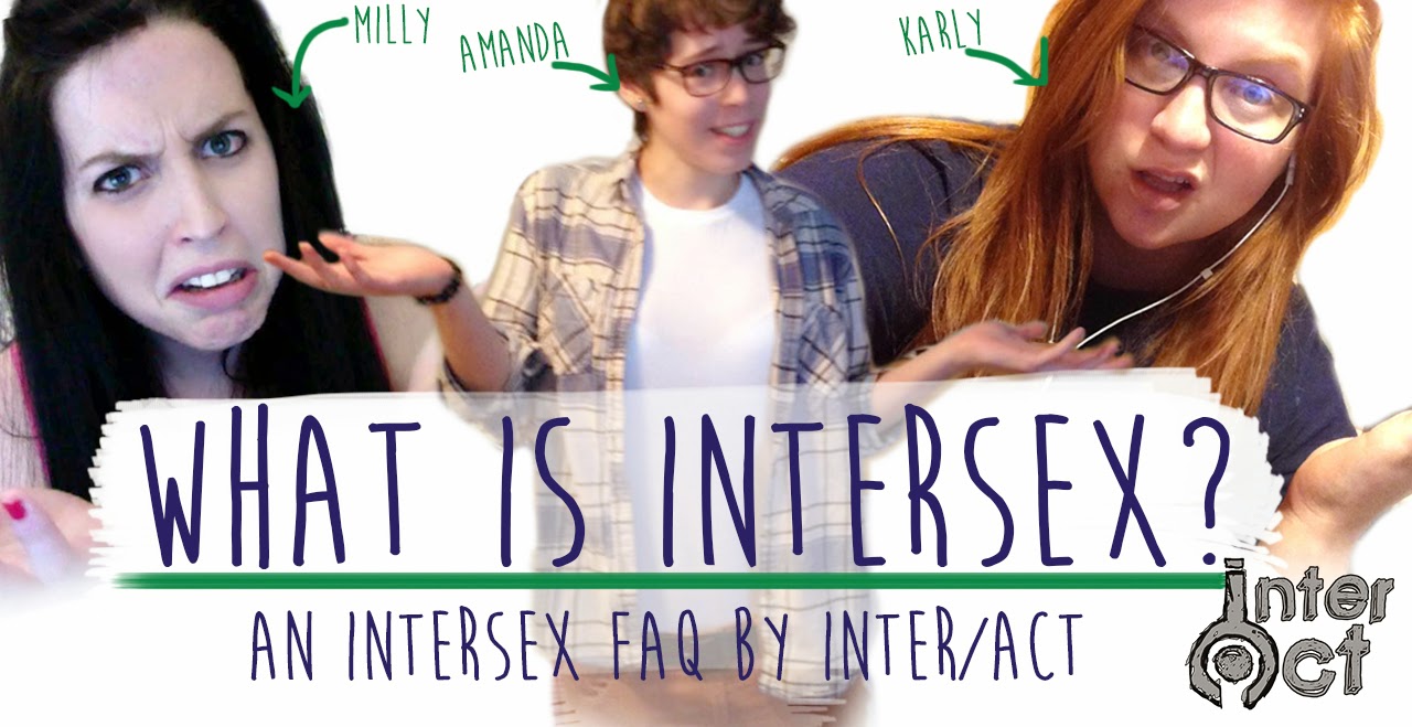 Intersex??? If you don't quite understand the terminology here is a little help from interact youth.