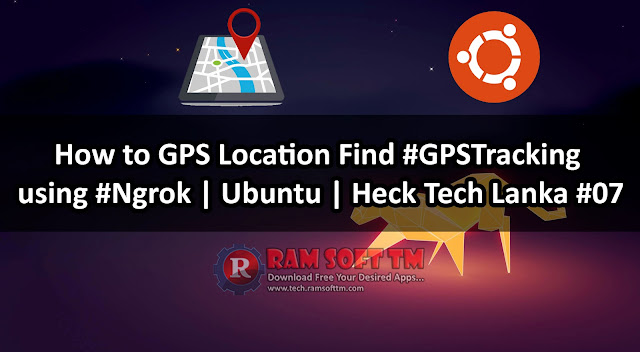 How to GPS Location Find #GPSTracking using #Ngrok | Ubuntu | Heck Tech Lanka #07 How to GPS Location Find #GPSTracking using #Ngrok | Ubuntu | Heck Tech Lanka #07