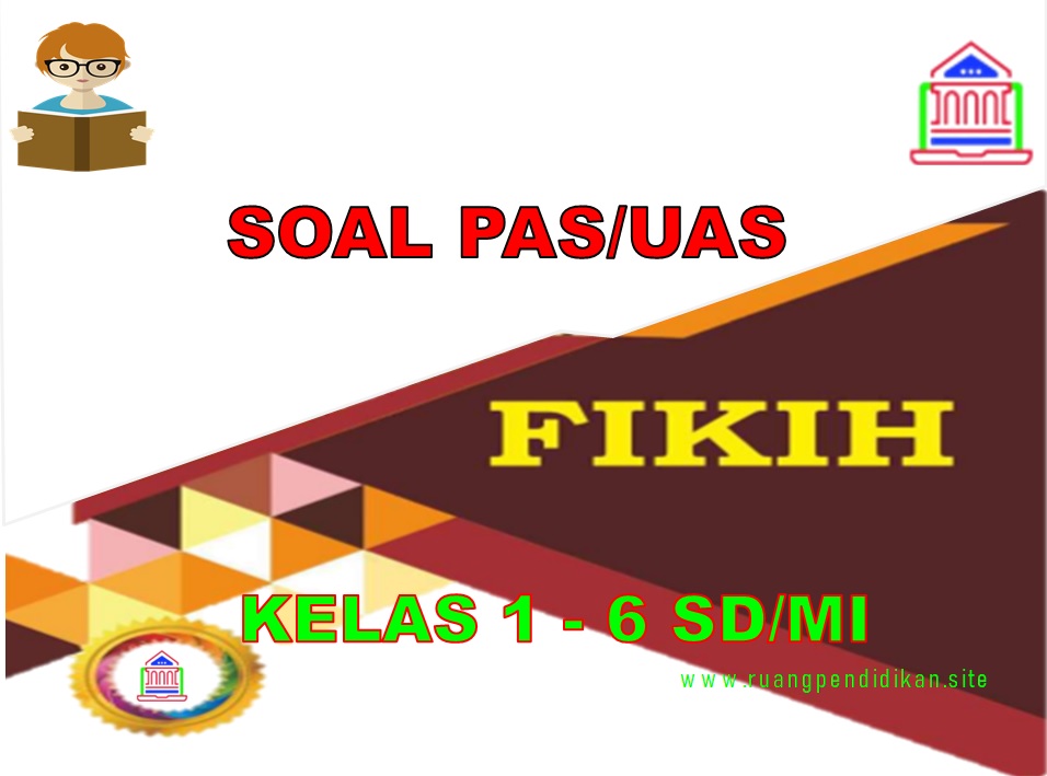 Contoh Soal Pas Fiqih Semester 1 Kelas 1 2 3 4 5 6 Sd Mi Kurikulum 2013 Sesuai Kma 183 Ruang Pendidikan