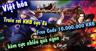 Tải game Nhất Kiếm Giang Hồ Việt hóa Train rơi KNB cực nhiều + Code 10.000.000 KNB  | App tải game Trung Quốc