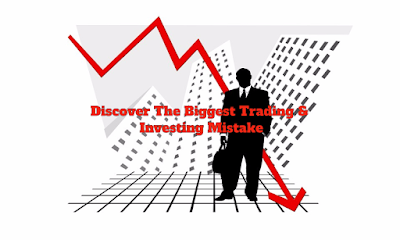 Discover the Biggest Trading & Investing Mistake Discover the Biggest Trading & Investing Mistake