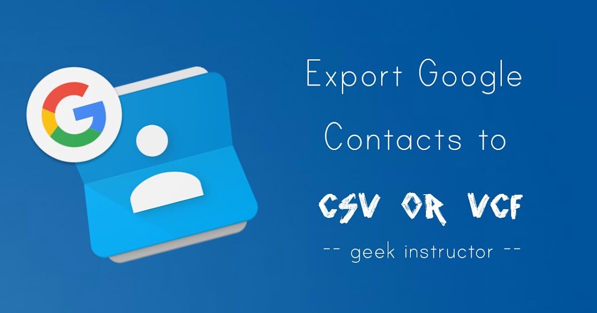 How To Export Google Contacts To CSV Or VCF File