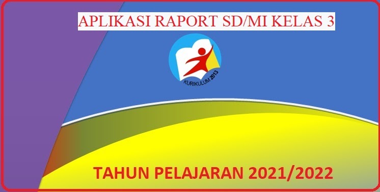 Aplikasi Raport SD/MI Kelas 3 K13 Tahun Pelajaran 2021