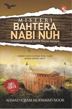 Misteri Bahtera Nabi Nuh - Ahmad Iqram Mohammad Noor